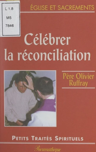 Célébrer la réconciliation - Olivier Ruffray - FeniXX réédition numérique