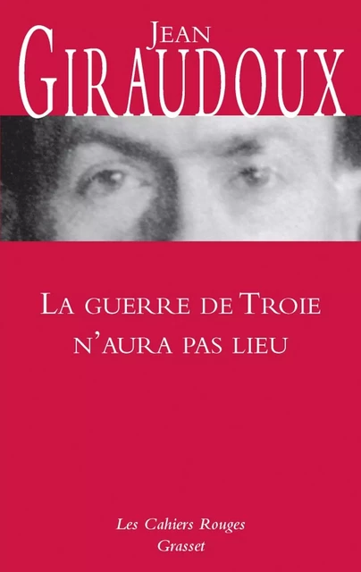 La guerre de Troie n'aura pas lieu - Jean Giraudoux - Grasset