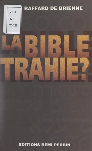 La Bible trahie ? - Daniel Raffard de Brienne - FeniXX réédition numérique