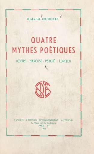 Quatre mythes poétiques (Œdipe, Narcisse, Psyché, Lorelei) - Roland Derche - FeniXX réédition numérique