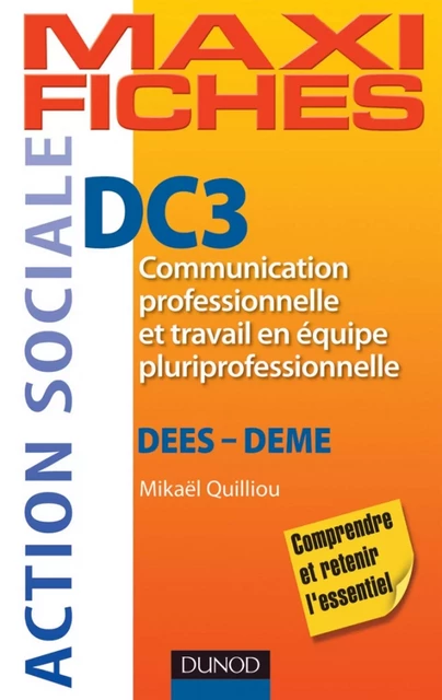 Maxi fiches DC3 - Communication professionnelle et travail en équipe pluriprofessionnelle - Mikaël Quilliou-Rioual - Dunod