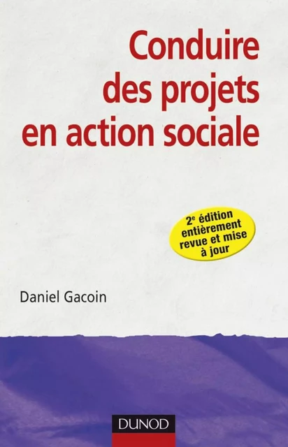 Conduire des projets en action sociale - Daniel Gacoin - Dunod