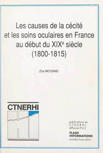 Les causes de la cécité et les soins oculaires en France au début du XIXe siècle (1800-1815) - Zina Weygand - FeniXX réédition numérique