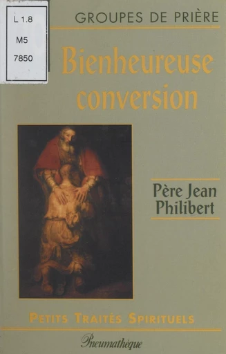 Bienheureuse conversion - Jean Philibert - FeniXX réédition numérique