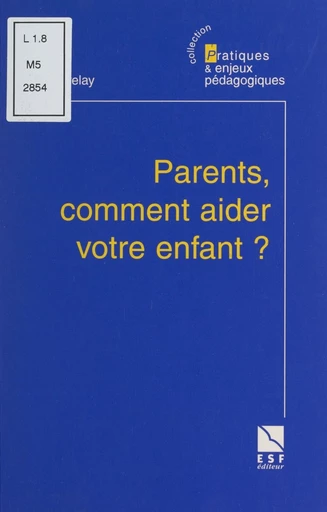 Parents, comment aider votre enfant ? - Michel Develay - FeniXX réédition numérique