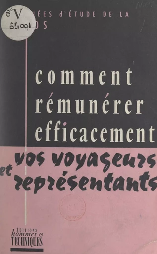 Comment rémunérer efficacement vos voyageurs et représentants -  Collectif,  Commission générale d'organisation scientifique (CÉGOS) - FeniXX réédition numérique