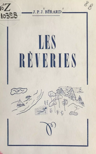 Les rêveries, une composition française - J. P. J. Bérard - FeniXX réédition numérique