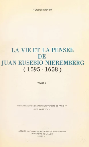 La vie et la pensée de Juan Eusebio Nieremberg (1595-1658). (1) - Hugues Didier - FeniXX réédition numérique