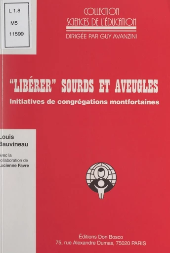 Libérer sourds et aveugles - Louis Bauvineau, Lucienne Favre - FeniXX réédition numérique