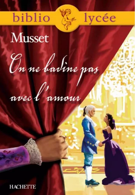 Bibliolycée - On ne badine pas avec l'amour, Alfred de Musset - Alfred de Musset, Yvon Le Scanff - Hachette Éducation