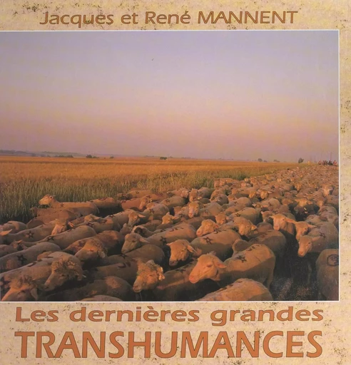 Les dernières grandes transhumances - Jacques Mannent - FeniXX réédition numérique