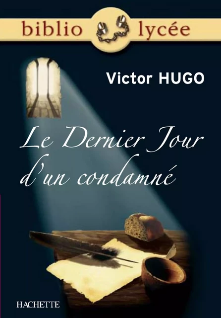 Bibliolycée - Le Dernier Jour d'un condamné, Victor Hugo - Victor Hugo, Marie-Henriette Bru - Hachette Éducation