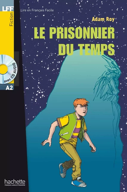 LFF A2 - Le prisonnier du temps (ebook) - Adam ROY - Hachette Français Langue Etrangère