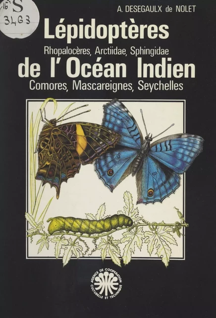 Lépidoptères, Rhopalocères, Arctiidae, Sphingidae de l'Océan indien : Comores, Mascareignes, Seychelles - Aurélia Desegaulx de Nolet - FeniXX réédition numérique