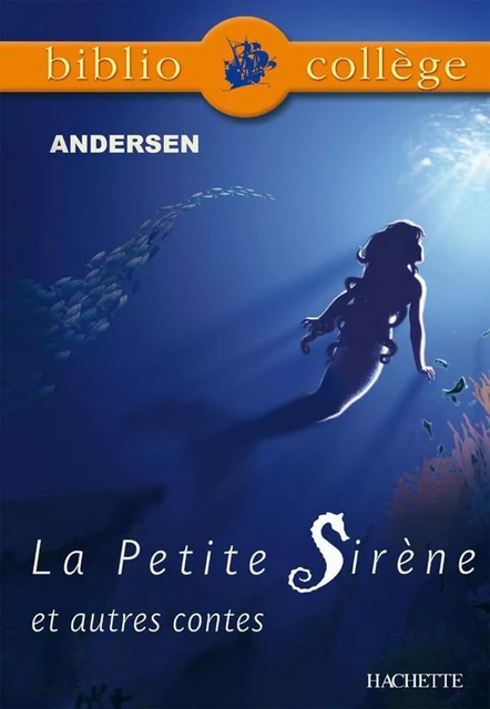 Bibliocollège- La Petite Sirène et autres contes, Andersen - Hans Christian Andersen, Mariel Morize-Nicolas - Hachette Éducation