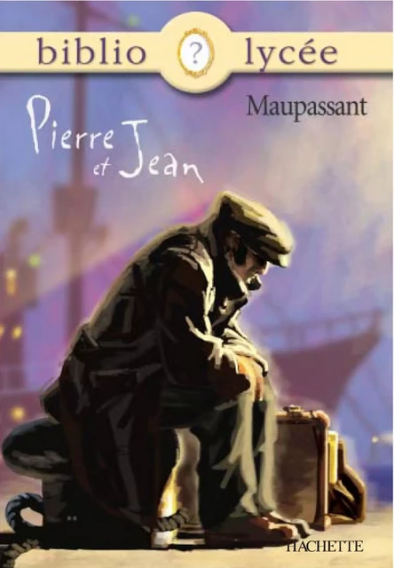 Bibliolycée - Pierre et Jean, Guy de Maupassant - Guy de Maupassant, Claudine Grossir - Hachette Éducation