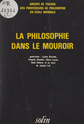 La philosophie dans le mouroir -  Groupe de travail des professeurs de philosophie en Écoles normales - FeniXX réédition numérique