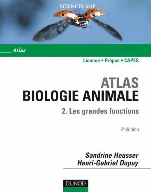 Atlas de biologie animale - Tome 2 - 2e édition - Les grandes fonctions - Sandrine Heusser, Henri-Gabriel Dupuy - Dunod