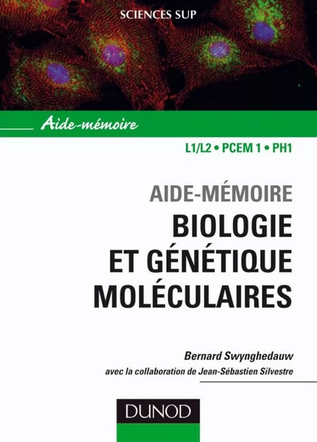 Aide-mémoire de biologie et génétique moléculaire - 3ème édition - Bernard Swynghedauw, Jean-Sébastien Silvestre - Dunod