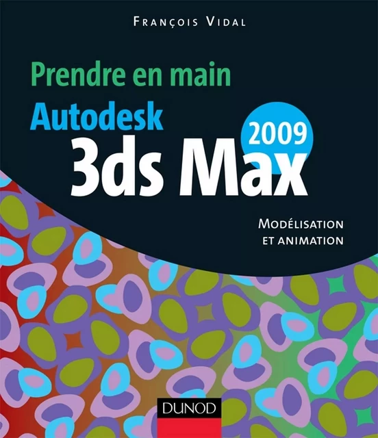 Autodesk 3ds MAX 2009 - François Vidal - Dunod