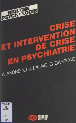 Crise et intervention de crise en psychiatrie - Antonio Andreoli, Gaston Garrone, Jacqueline Lalive - FeniXX réédition numérique