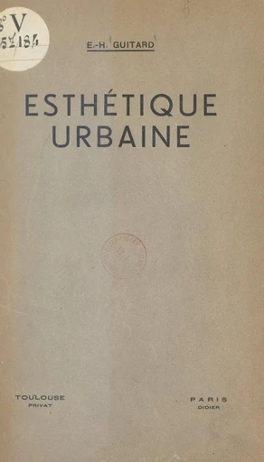 Précis d'esthétique urbaine - Eugène-Humbert Guitard - FeniXX rédition numérique