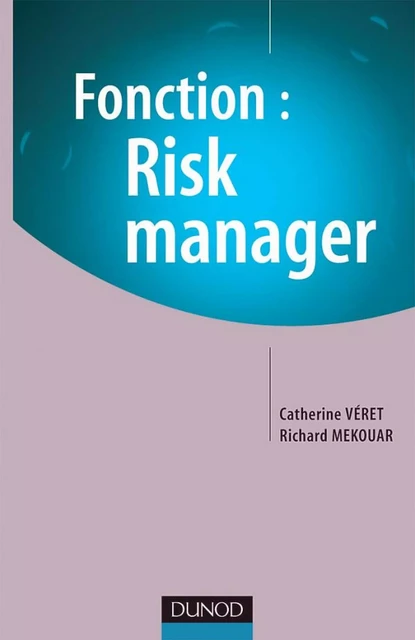 Fonction : Risk Manager - Catherine Véret, Richard Mekouar - Dunod