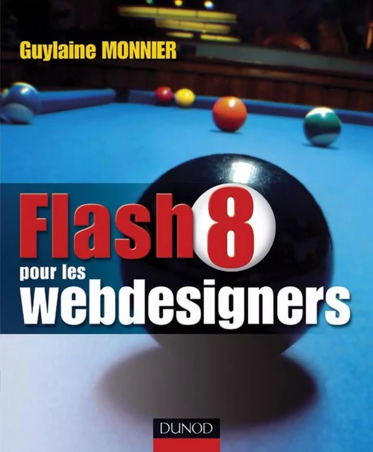 Flash 8 pour les webdesigners - Livre+compléments en ligne - Guylaine Monnier - Dunod