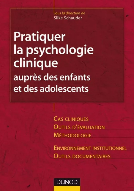 Pratiquer la psychologie clinique auprès des enfants et des adolescents - Silke Schauder - Dunod