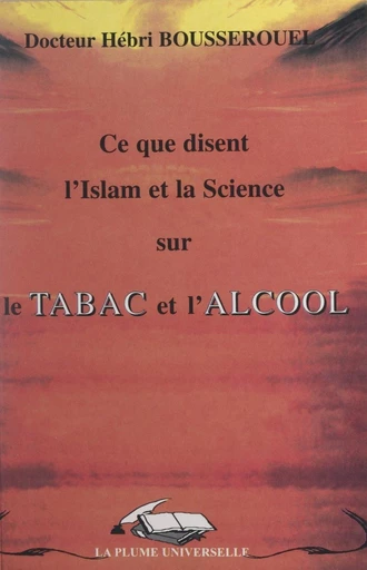 Ce que disent l'Islam et la science sur le tabac et l'alcool - Hébri Bousserouel - FeniXX réédition numérique