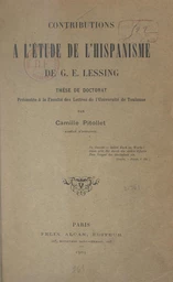 Contributions à l'étude de l'hispanisme de G.-E. Lessing