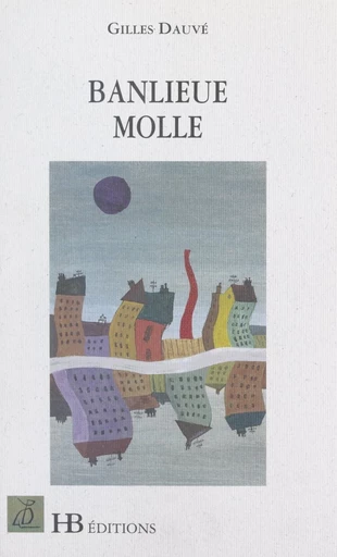 Banlieue molle - Gilles Dauvé - FeniXX réédition numérique