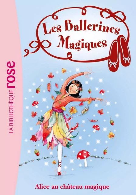 Les Ballerines Magiques 15 - Alice et le château magique - Darcey Bussell - Hachette Jeunesse