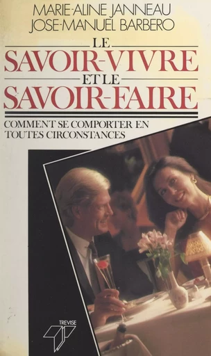 Le savoir-vivre et le savoir-faire - José-Manuel Barbero, Marie-Aline Janneau - FeniXX réédition numérique