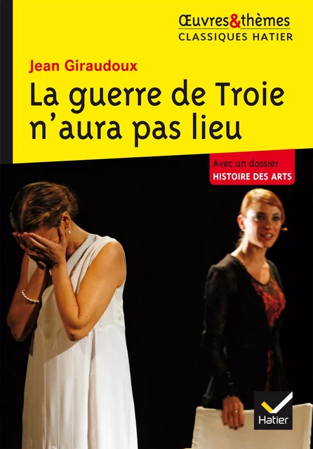 La guerre de Troie n'aura pas lieu - Jean Giraudoux, Ariane Carrère, Hélène Potelet - Hatier