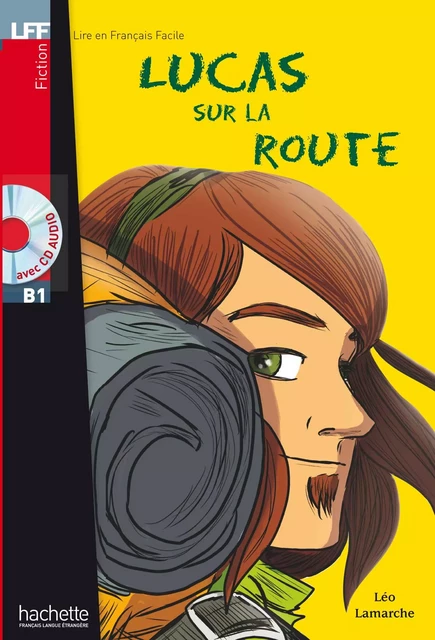 LFF B1 - Lucas sur la route (ebook) - Léo Lamarche - Hachette Français Langue Etrangère