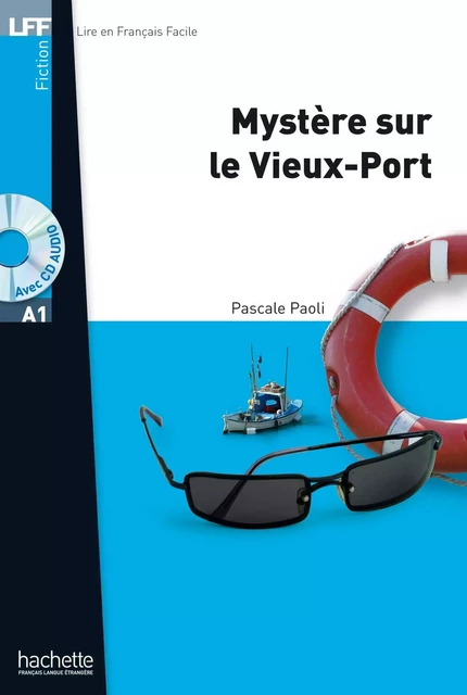 LFF A1 - Mystère sur le Vieux-Port (ebook) - Pascale Paoli - Hachette Français Langue Etrangère