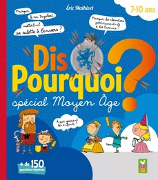 Dis Pourquoi 7-10 ans - Moyen Âge