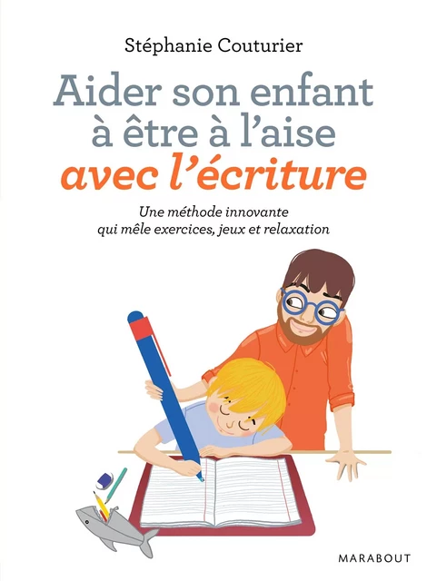 Aider son enfant à être à l'aise avec l'écriture - Stéphanie Couturier - Marabout