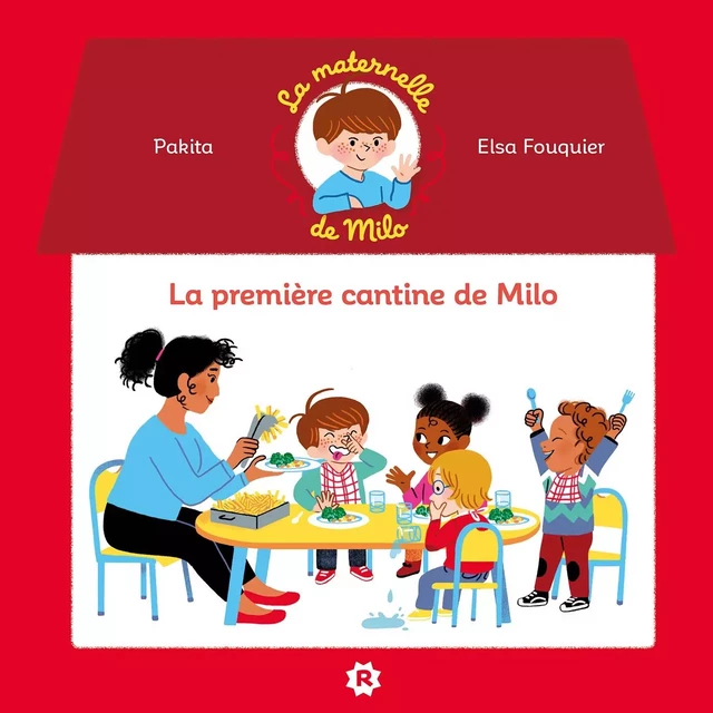 La maternelle de Milo: La première cantine de Milo -  Pakita - Rageot Editeur