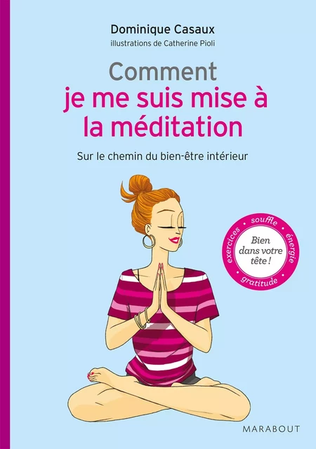 Comment je me suis mise à la méditation - Dominique Casaux - Marabout