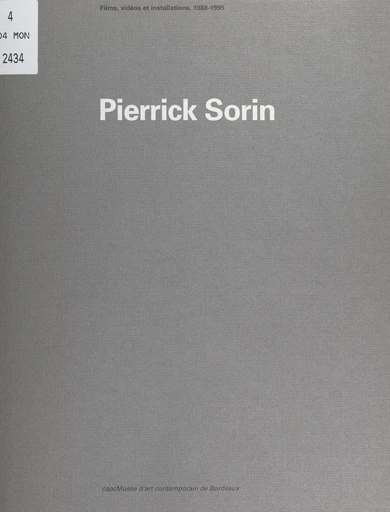 Pierrick Sorin : films, vidéos et installations, 1988-1995 -  Musée d'art contemporain de Bordeaux - FeniXX réédition numérique