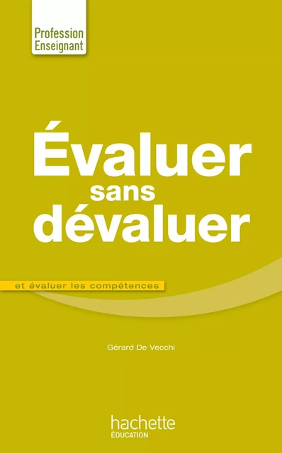 Evaluer sans dévaluer - Gérard de Vecchi - Hachette Éducation