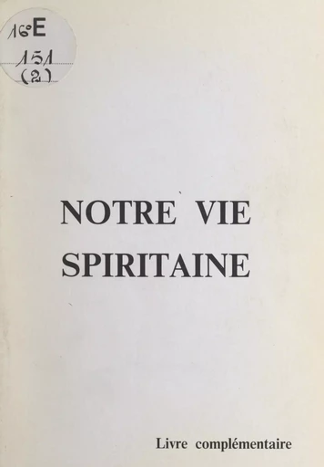 Notre vie spiritaine -  Sœurs missionnaires du Saint-Esprit - FeniXX réédition numérique