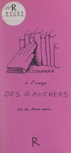 Dictionnaire à l'usage des gauchers et de leurs amis - Dominique Choumatcher - FeniXX réédition numérique