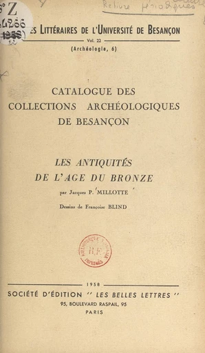 Catalogue des collections archéologiques de Besançon (3). Les antiquités de l'âge du bronze - Jacques-Pierre Millotte - FeniXX réédition numérique