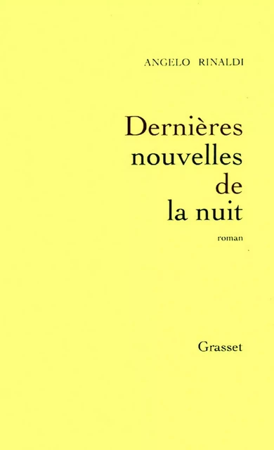 Dernières nouvelles de la nuit - Angelo Rinaldi - Grasset