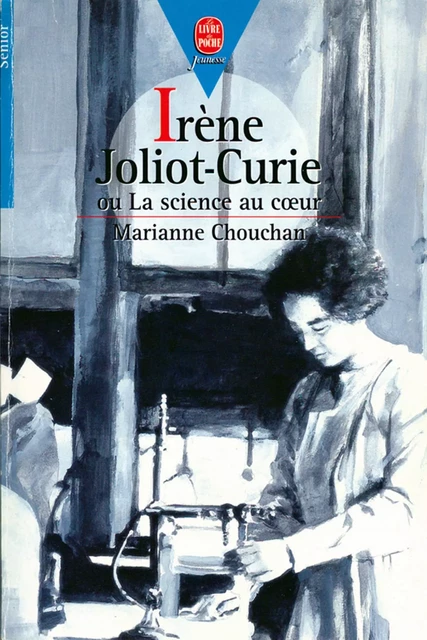 Irène Joliot-Curie ou la science au Coeur - Marianne Chouchan - Livre de Poche Jeunesse