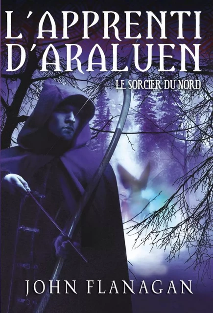 L'Apprenti d'Araluen 5 - Le Sorcier du Nord - John Flanagan - Hachette Romans