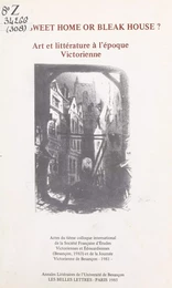 Art et littérature à l'époque Victorienne. Home sweet home or bleak house ?